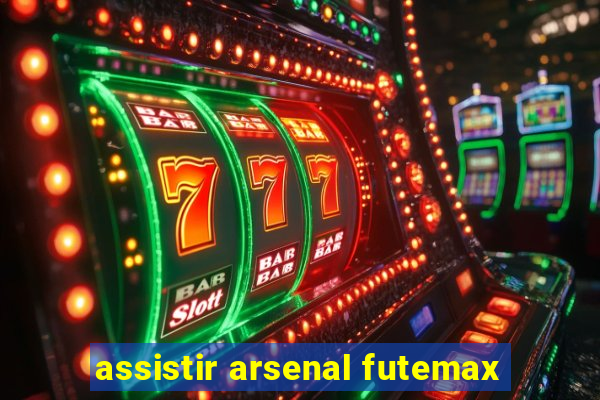 assistir arsenal futemax